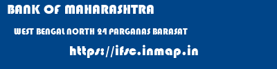 BANK OF MAHARASHTRA  WEST BENGAL NORTH 24 PARGANAS BARASAT   ifsc code